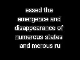 essed the emergence and disappearance of numerous states and merous ru
