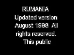 RUMANIA  Updated version August 1998  All rights reserved. This public
