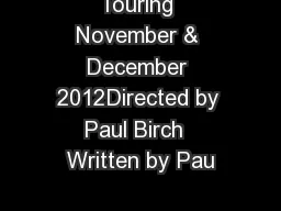 Touring November & December 2012Directed by Paul Birch  Written by Pau