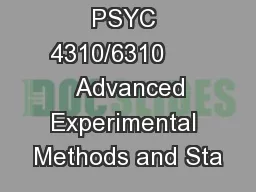 PSYC 4310/6310        Advanced Experimental Methods and Sta