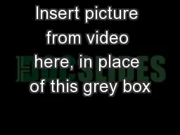 Insert picture from video here, in place of this grey box