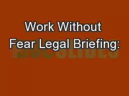 Work Without Fear Legal Briefing: