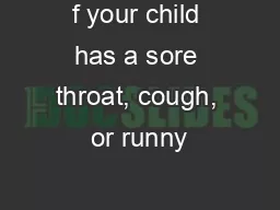 f your child has a sore throat, cough, or runny
