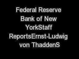 Federal Reserve Bank of New YorkStaff ReportsErnst-Ludwig von ThaddenS