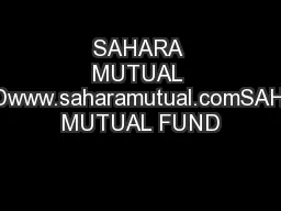 SAHARA MUTUAL FUNDwww.saharamutual.comSAHARA MUTUAL FUND