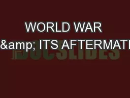 WORLD WAR I & ITS AFTERMATH