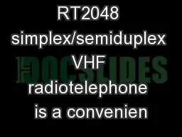 The SAILOR RT2048 simplex/semiduplex VHF radiotelephone is a convenien