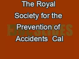The Royal Society for the Prevention of Accidents  Cal