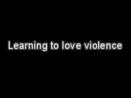 Learning to love violence