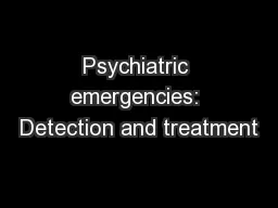 Psychiatric emergencies: Detection and treatment