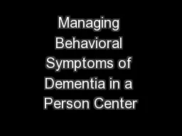 Managing Behavioral Symptoms of Dementia in a Person Center