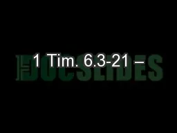 1 Tim. 6.3-21 –