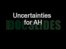 Uncertainties for AH