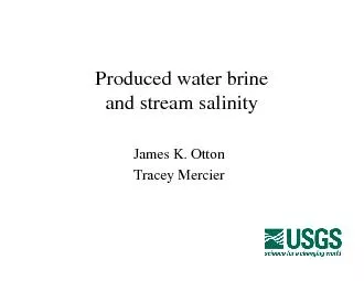 Produced water brine and stream salinityJames K. OttonTracey Mercier
.