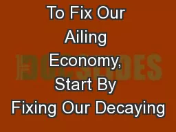 To Fix Our Ailing Economy, Start By Fixing Our Decaying