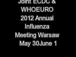 Joint ECDC & WHOEURO 2012 Annual Influenza Meeting Warsaw May 30June 1