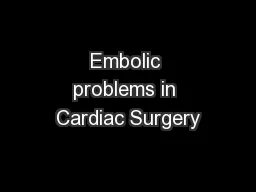 Embolic problems in Cardiac Surgery