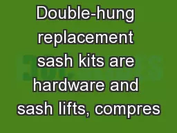 Double-hung replacement sash kits are hardware and sash lifts, compres