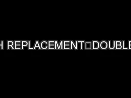 H REPLACEMENT—DOUBLE