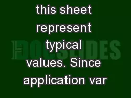 The data on this sheet represent typical values. Since application var