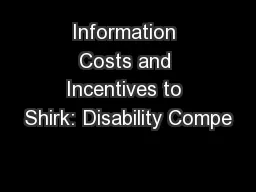 Information Costs and Incentives to Shirk: Disability Compe