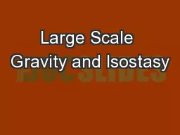 Large Scale Gravity and Isostasy