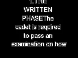 1.THE WRITTEN PHASEThe cadet is required to pass an examination on how