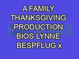 A FAMILY THANKSGIVING PRODUCTION BIOS LYNNE BESPFLUG x