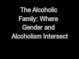 The Alcoholic Family: Where Gender and Alcoholism Intersect