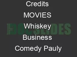 Selected Credits MOVIES Whiskey Business Comedy Pauly