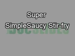Super SimpleSaucy Stir-fry