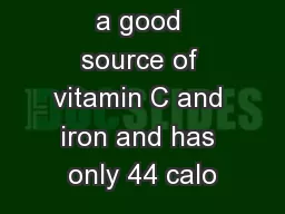 Sauerkraut is a good source of vitamin C and iron and has only 44 calo