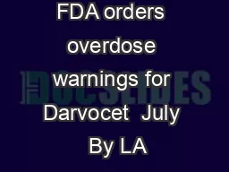 FDA orders overdose warnings for Darvocet  July  By LA