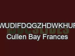 VXEMHFWWRWUDIFDQGZHDWKHUFRQGLWLRQV Cullen Bay Frances