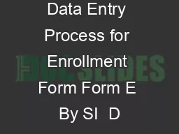 Data Entry Process for Enrollment Form Form E By SI  D