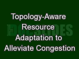 Topology-Aware Resource Adaptation to Alleviate Congestion