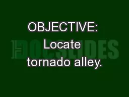 OBJECTIVE: Locate tornado alley.