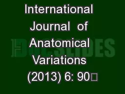 International  Journal  of  Anatomical  Variations  (2013) 6: 90–
