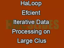 HaLoop Efcient Iterative Data Processing on Large Clus