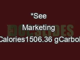 *See Marketing Guide.Calories1506.36 gCarbohydrate