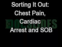 Sorting It Out: Chest Pain, Cardiac Arrest and SOB