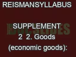 DR. GEORGE REISMANSYLLABUS  SUPPLEMENT 2  2. Goods (economic goods):