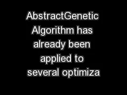 AbstractGenetic Algorithm has already been applied to several optimiza