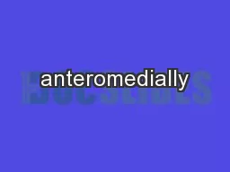 anteromedially