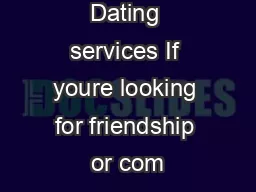 Dating services If youre looking for friendship or com