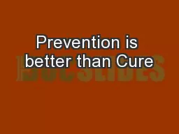 Prevention is better than Cure