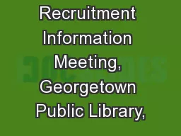 Recruitment Information Meeting, Georgetown Public Library,