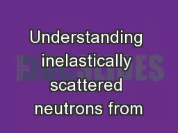 Understanding inelastically scattered neutrons from