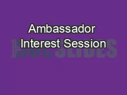 Ambassador Interest Session