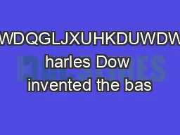 RUHRLQWDQGLJXUHKDUWDWWHUQV harles Dow invented the bas